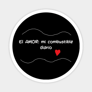 El amor: mi combustible diario Magnet